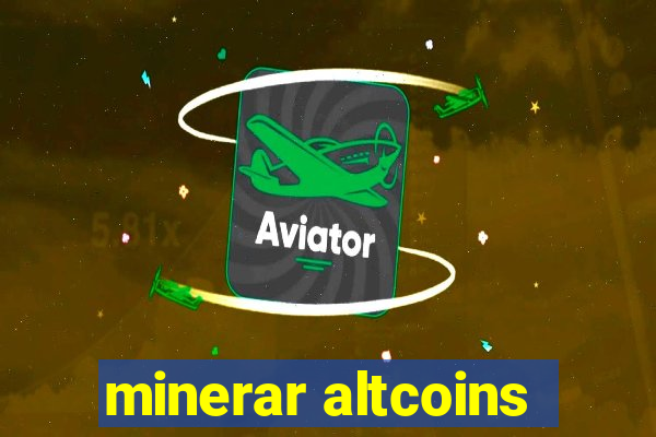 minerar altcoins